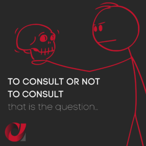 TO CONSULT OR NOT TO CONSULT that is the question..